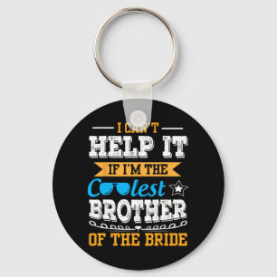 I Can't Help It I Am The Coolest Brother Of The Br Key Ring