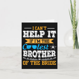 I Cant Help It I Am The Coolest Brother Of The Bri Card