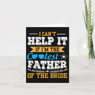 I Cant Help It If Im The Coolest Father Of The Bri Card