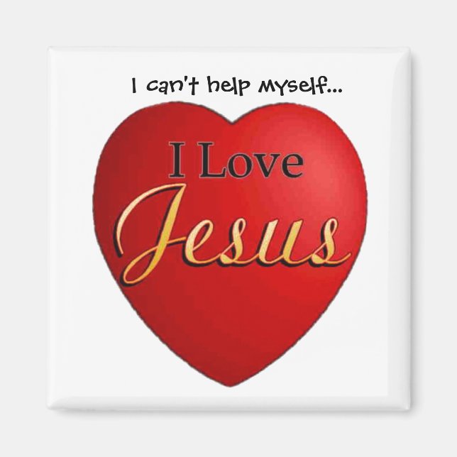 I can't help myself...I love Jesus Magnet (Front)