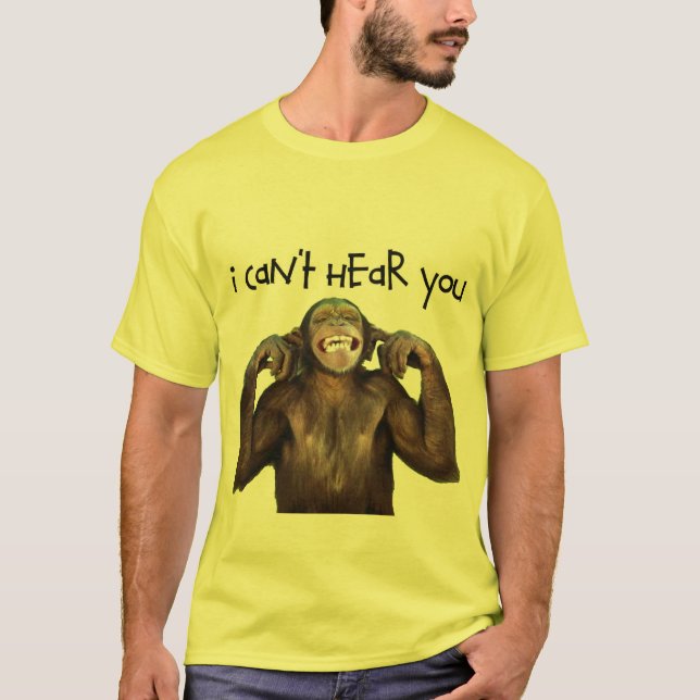 I Can't Here You T-Shirt (Front)