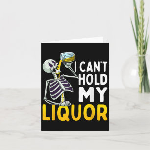 I Cant Hold My Liquor Funny Halloween Skeleton Dri Card