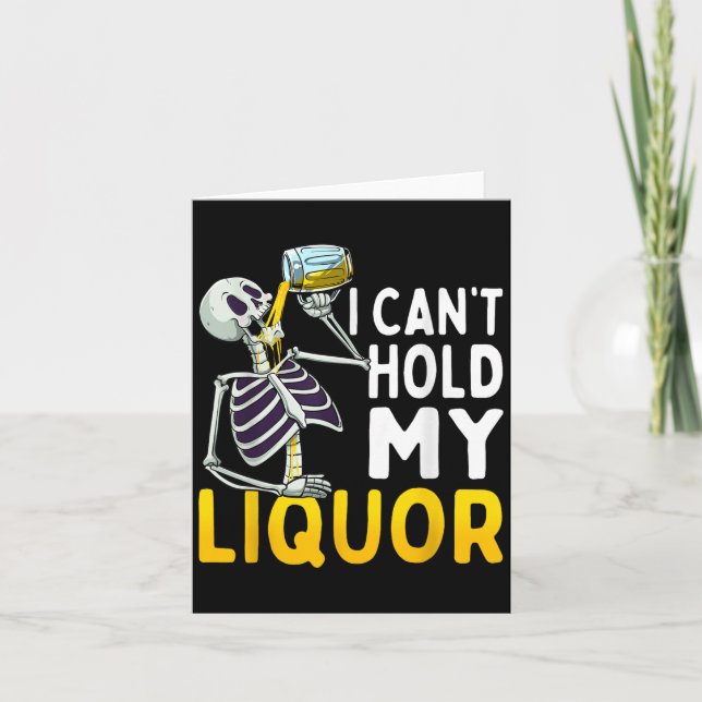 I Cant Hold My Liquor Funny Halloween Skeleton Dri Card (Front)