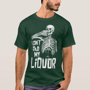 I can't hold my liquor funny skeleton drinking win T-Shirt