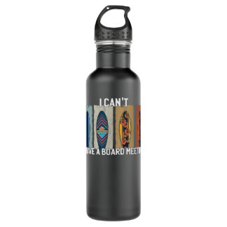 I Can't I Have A Board Meeting Funny Surfer Surfbo 710 Ml Water Bottle