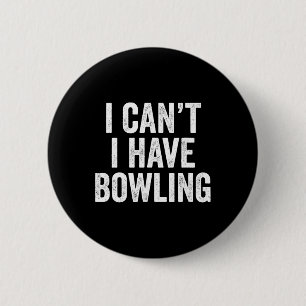I Can't I Have Bowling 6 Cm Round Badge