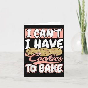 I Cant I Have Cookies To Bake Cupcake Baking  Card