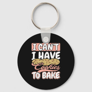 I Cant I Have Cookies To Bake Cupcake Baking Key Ring
