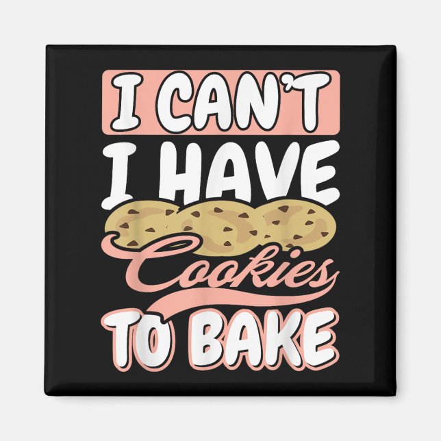 I Cant I Have Cookies To Bake Cupcake Baking  Magnet (Front)