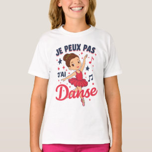 I Can't I Have Dance Ballet Dancer Ballerina T-Shirt