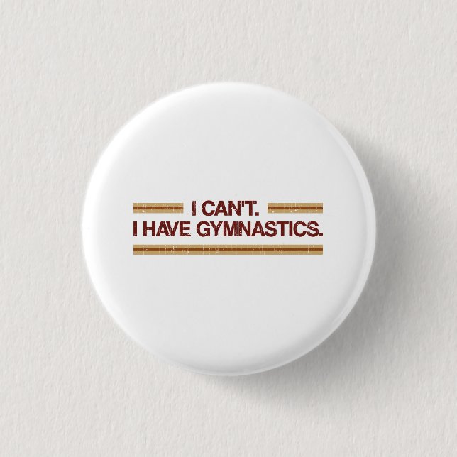 I Can't I Have Gymnastics 3 Cm Round Badge (Front)