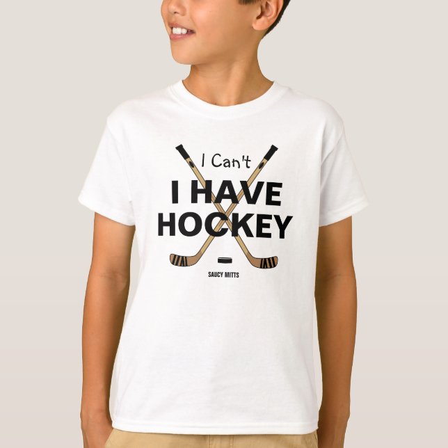 I Can't I Have Hockey Youth T-Shirt (Front)