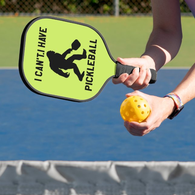  I Can't I Have Pickleball - Bigfoot Funny Paddle (Insitu)