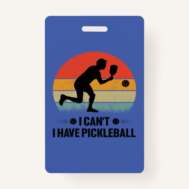 I can't I have pickleball, Pickleball Lover ID Badge (Front)