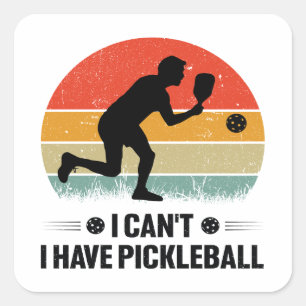 I can't I have pickleball, Pickleball Lover Square Sticker