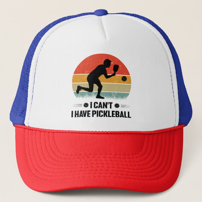 I can't I have pickleball, Pickleball Lover Trucker Hat (Front)