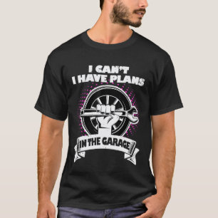 I Cant I Have Plans For Car Engine Engineers Mecha T-Shirt