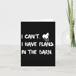 I Cant I Have Plans In Barn Funny Womens Horseback Card