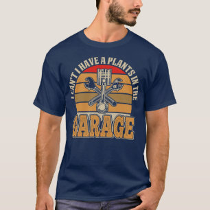 I Cant I Have Plans In The Garage 3 T-Shirt