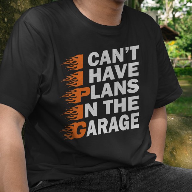 I Can't I have Plans In The Garage Car Lover Funny T-Shirt (Creator Uploaded)