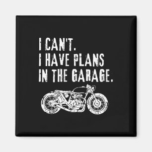 I Cant I Have Plans In The Garage Car Motocycle Fa Magnet