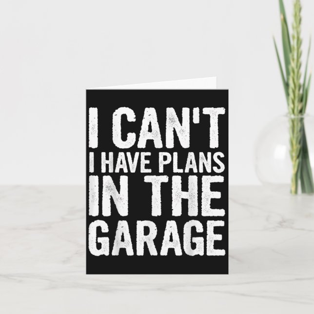I Cant I Have Plans In The Garage  Card (Front)