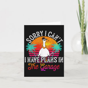 I Cant I Have Plans In The Garage Fathers Day Car  Card