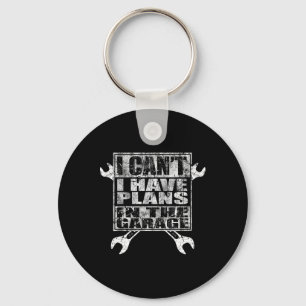 I Cant I Have Plans In The Garage Fathers Day Car Key Ring