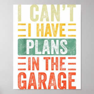 I Can't I Have Plans In The Garage, Funny Car Mech Poster