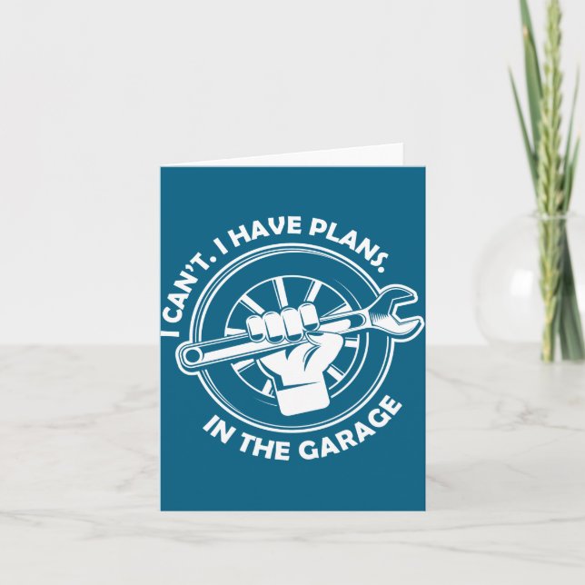 I Cant I Have Plans In The Garage Funny Dad Gift  Card (Front)