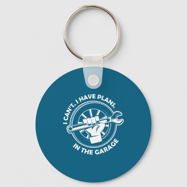 I Cant I Have Plans In The Garage Funny Dad Gift  Key Ring (Front)
