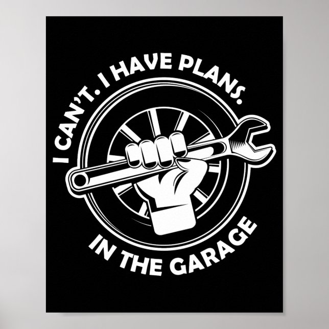 I Cant I Have Plans In The Garage Funny Dad Gift  Poster (Front)