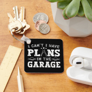 I Can't I Have Plans In The Garage Funny Mechanic Key Ring