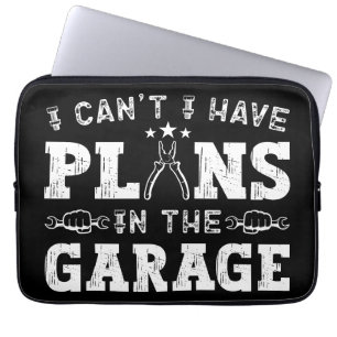 I Can't I Have Plans In The Garage Funny Mechanic Laptop Sleeve