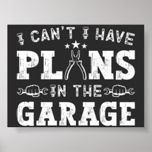 I Can't I Have Plans In The Garage Funny Mechanic Poster