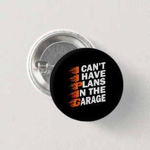 I Can't I have Plans In The Garage Mechanic Saying 3 Cm Round Badge