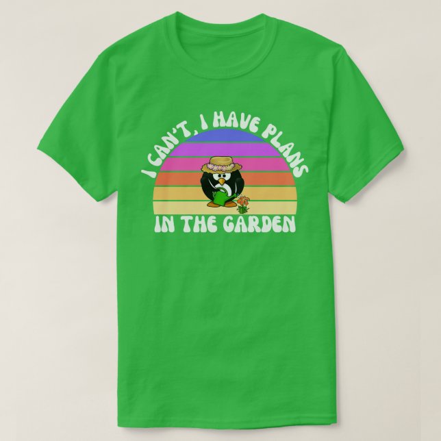 I Cant I Have Plans In The Garden 1 T-Shirt (Design Front)