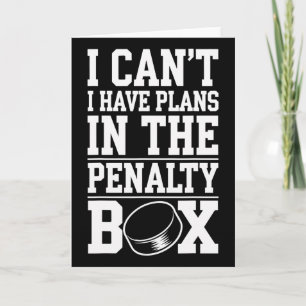 I Can't I Have Plans In The Penalty Box  Card