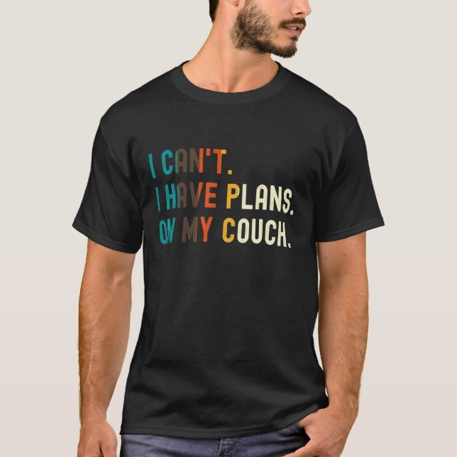I Can't I Have Plans On My Couch Funny Gag T-Shirt (Front)