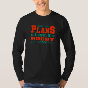 I Can't I Have Plans Rugby Coach Rugby Player Humo T-Shirt