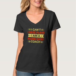 I Can't I Have Plans Walking Cricket Coach Cricket T-Shirt