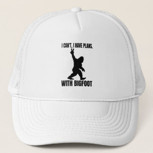 I Can't I Have Plans with Bigfoot Trucker Hat