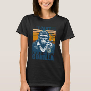 I Can't I Have Plans with Gorilla Cool Gorilla Lov T-Shirt