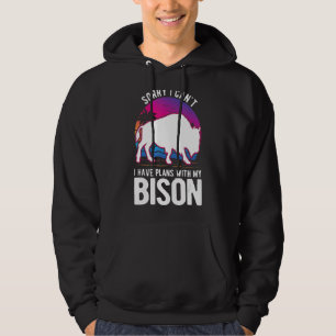 I Can't I Have Plans With My Bison Buffalo Hoodie
