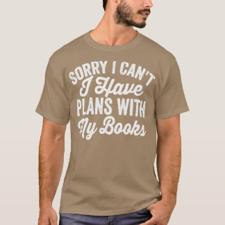 I Cant I Have Plans With My Books T-Shirt