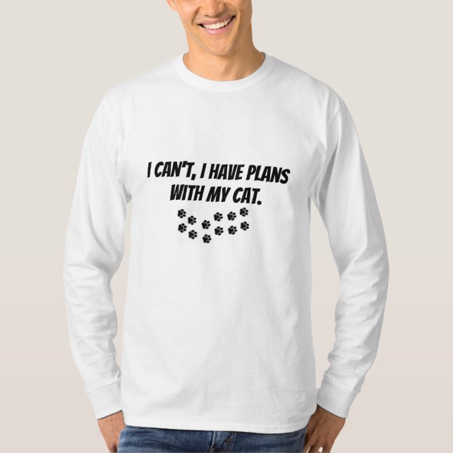 I Can't I Have Plans With My Cat t-Shirt (Front)