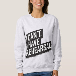 I can't. I have rehearsal. 80s-inspired block text Sweatshirt