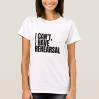 I Can't I Have Rehearsal