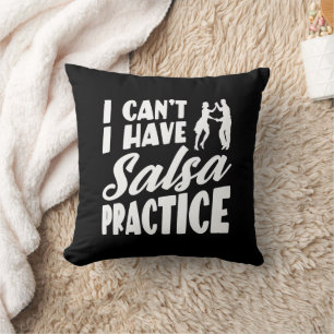 I Can't I Have Salsa Practice Latin Dances Salsa Cushion