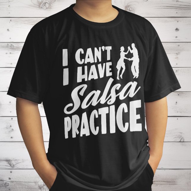 I Can't I Have Salsa Practice Latin Dances Salsa T-Shirt (Creator Uploaded)